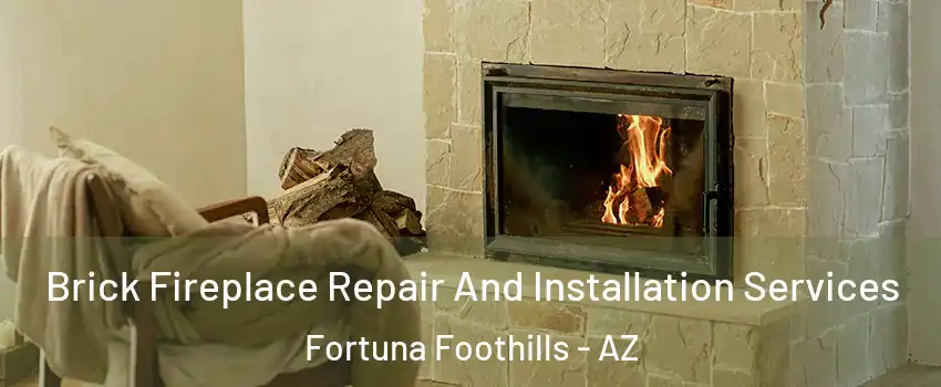  Brick Fireplace Repair And Installation Services Fortuna Foothills - AZ