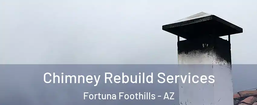  Chimney Rebuild Services Fortuna Foothills - AZ