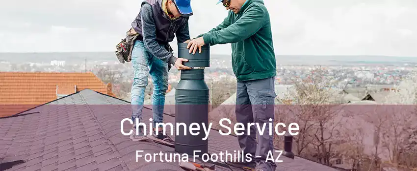  Chimney Service Fortuna Foothills - AZ