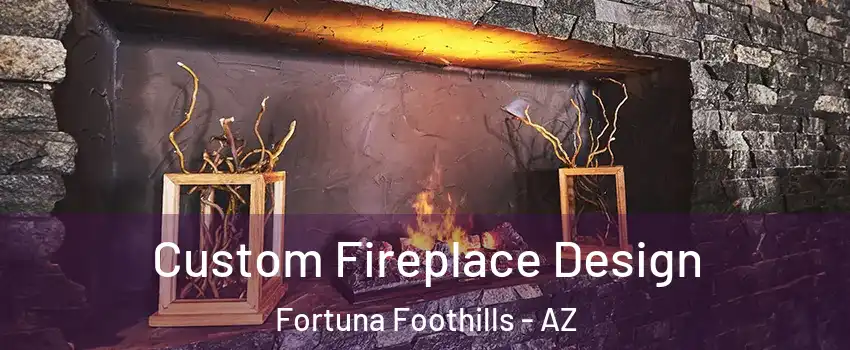  Custom Fireplace Design Fortuna Foothills - AZ