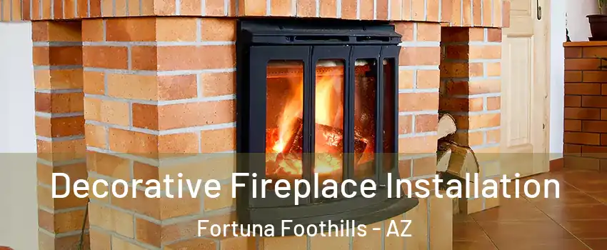  Decorative Fireplace Installation Fortuna Foothills - AZ