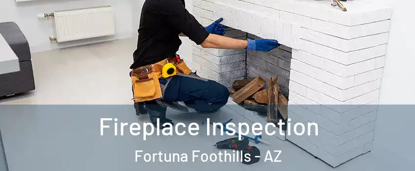  Fireplace Inspection Fortuna Foothills - AZ