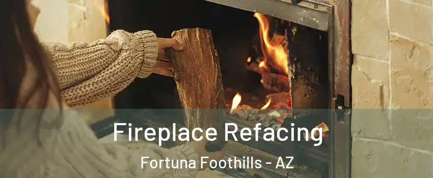  Fireplace Refacing Fortuna Foothills - AZ