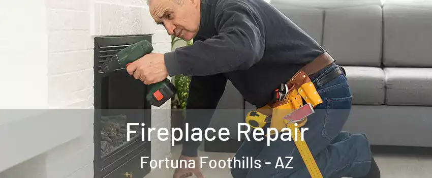  Fireplace Repair Fortuna Foothills - AZ