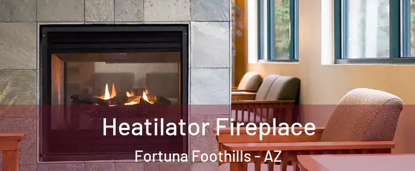  Heatilator Fireplace Fortuna Foothills - AZ