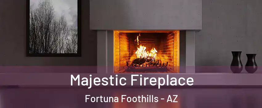  Majestic Fireplace Fortuna Foothills - AZ