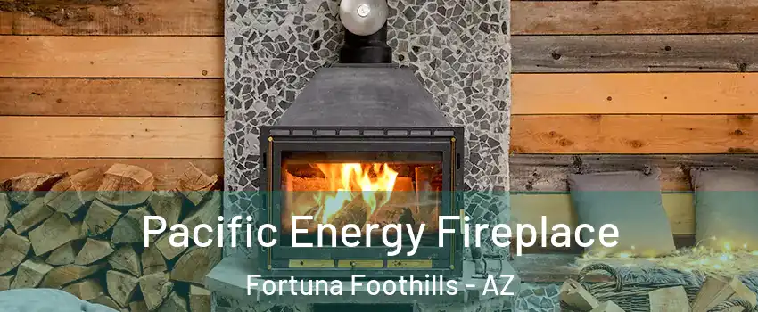 Pacific Energy Fireplace Fortuna Foothills - AZ
