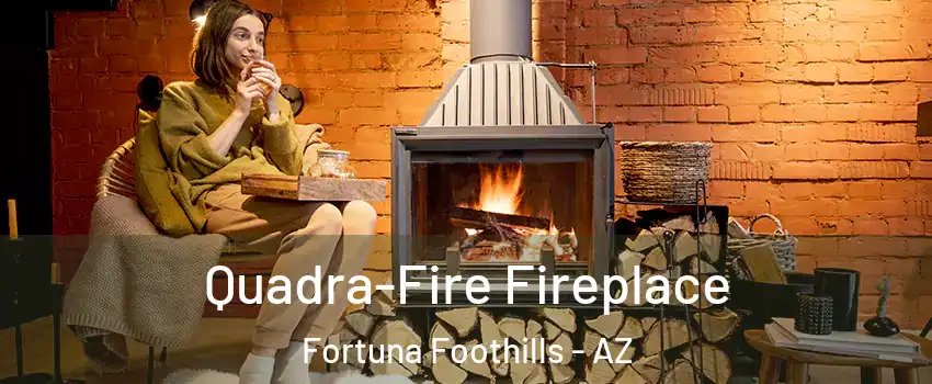  Quadra-Fire Fireplace Fortuna Foothills - AZ