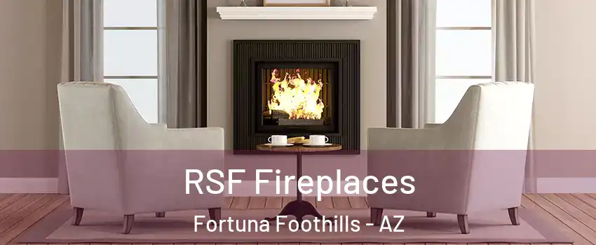  RSF Fireplaces Fortuna Foothills - AZ