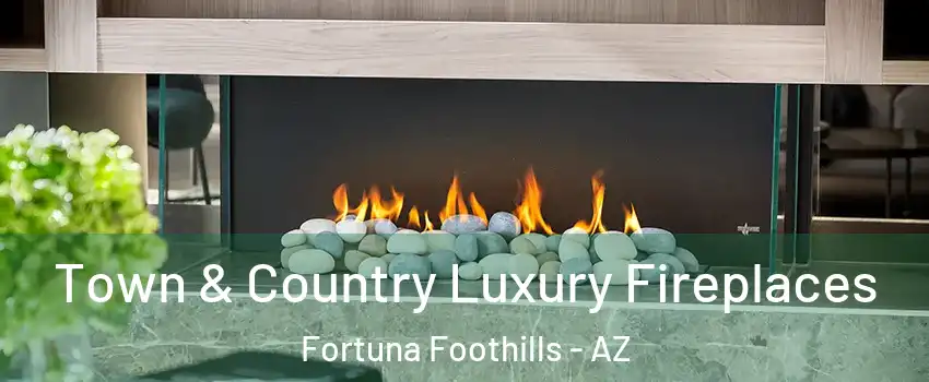  Town & Country Luxury Fireplaces Fortuna Foothills - AZ