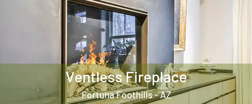  Ventless Fireplace Fortuna Foothills - AZ